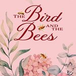 The Bird and the Bees by Neena Gaynor