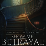 Show Me Betrayal by Ellen E. Withers