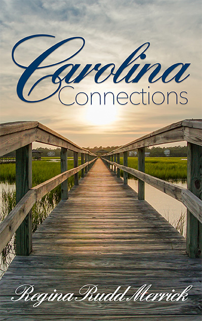 Carolina Connections by Regina Rudd Merrick