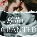 For Better or for Granted by Amy R. Anguish- medium