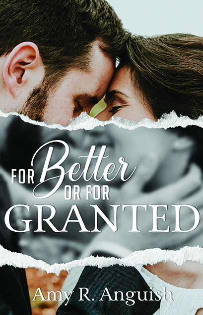 For Better or for Granted by Amy R. Anguish- medium