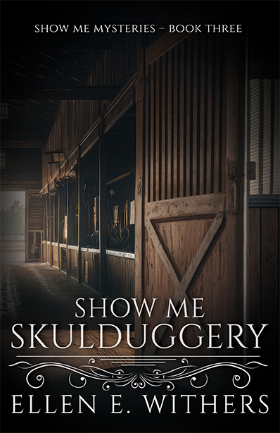 Show Me Skulduggery by Ellen E. Withers