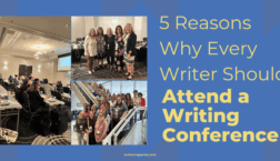 A collage of photos from a writers’ conference showing attendees listening to a presentation, smiling together in small groups, and posing on a staircase. The graphic text reads, “5 Reasons Why Every Writer Should Attend a Writing Conference,” with the website scriveningspress.com displayed below.