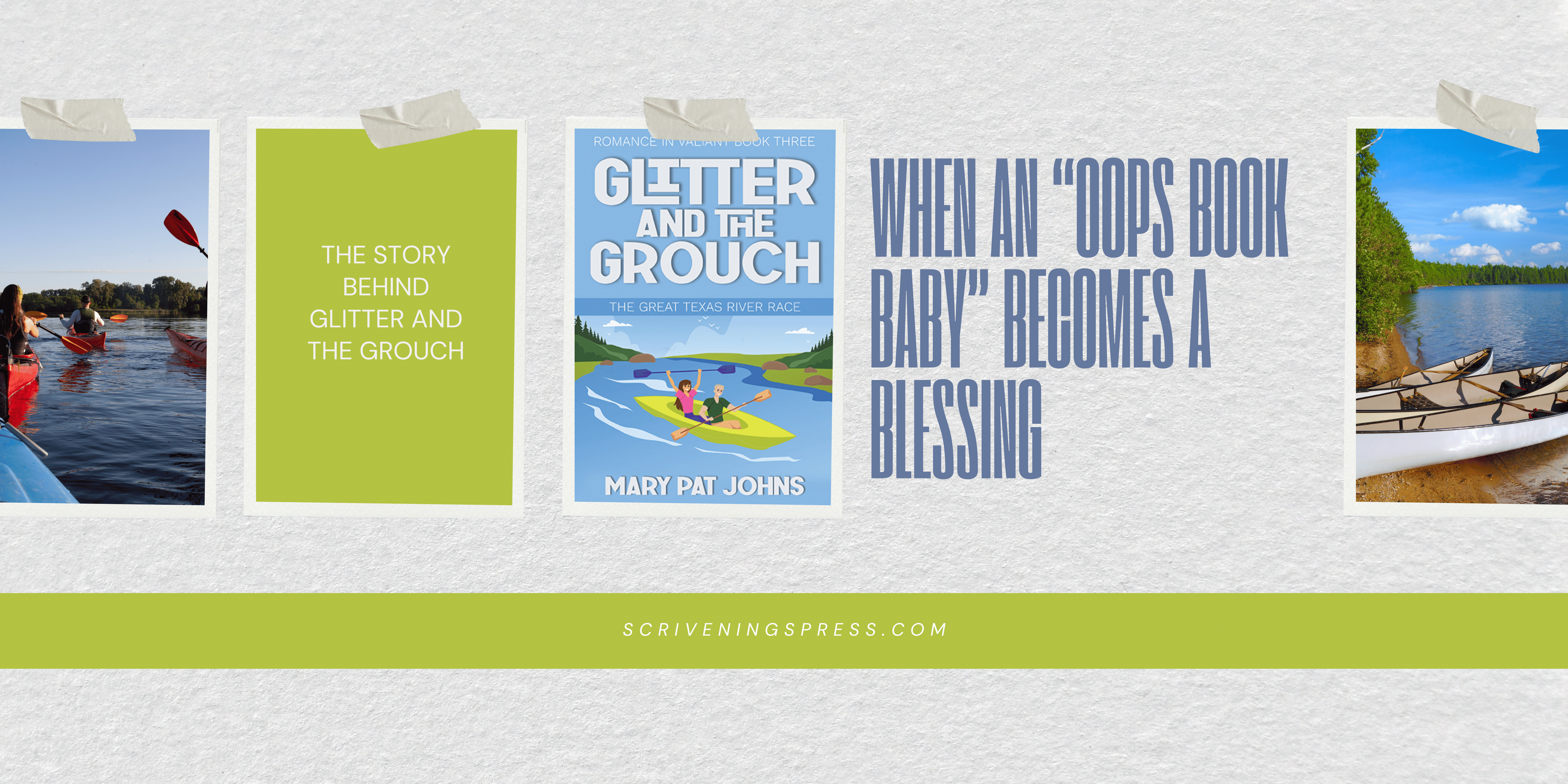 A blog banner featuring the book Glitter and the Grouch by Mary Pat Johns. The design includes photos of people kayaking on a river and canoes pulled up on a sandy shore. Text on the banner reads: “The story behind Glitter and the Grouch” and “When an ‘Oops Book Baby’ Becomes a Blessing.” The bottom strip displays the website “scriveningspress.com.”