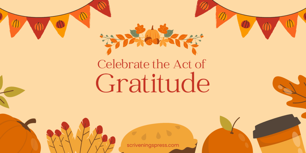 Autumn-themed graphic with pumpkins, leaves, acorns, fall bunting, and cozy fall items surrounding the text “Celebrate the Act of Gratitude” with scriveningspress.com at the bottom.