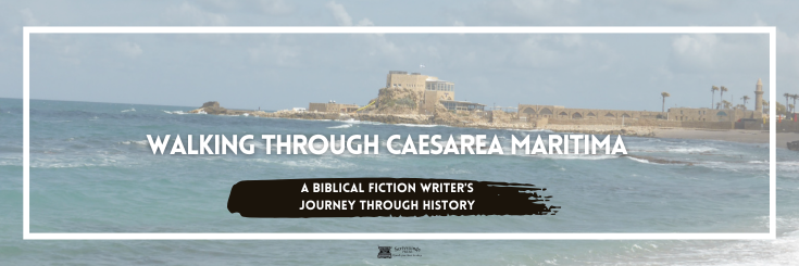 Blog banner showing the coastline and ancient ruins of Caesarea Maritima with the title ‘Walking Through Caesarea Maritima’ and the subtitle ‘A Biblical Fiction Writer’s Journey Through History.’