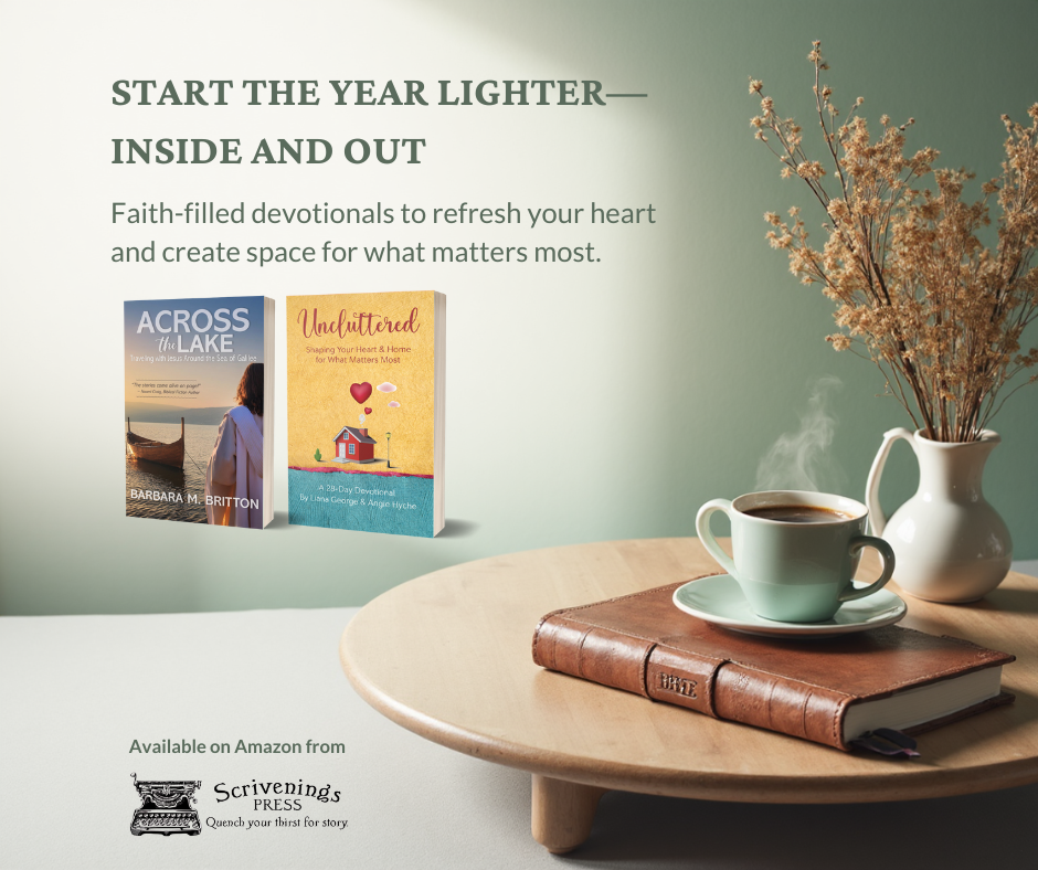 Promotional graphic with the headline “Start the Year Lighter—Inside and Out.” Two devotional book covers, Across the Lake by Barbara M. Britton and Uncluttered: Shaping Your Heart and Home for What Matters Most by Liana George and Angie Hyche, appear on the left. On the right is a cozy scene with a Bible on a wooden table, a steaming cup of coffee, and a vase of dried flowers against a soft green background. Scrivenings Press logo appears at the bottom.