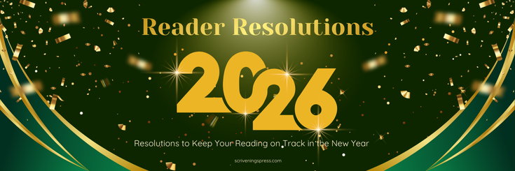 Green and gold banner graphic with sparkling accents and confetti, featuring the text “Reader Resolutions 2026” and the subtitle “Resolutions to Keep Your Reading on Track in the New Year,” with scriveningspress.com at the bottom.