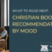 Graphic reading “What to Read Next: Christian Book Recommendations by Mood” with a woman reading in a wicker chair beside a dog and Scrivenings Press branding on a teal background.