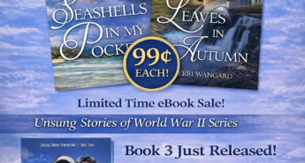 Promotional graphic for Terri Wangard’s Unsung Stories of World War II series. The image features the covers of Seashells in My Pocket and No Leaves in Autumn, both marked 99¢ each for a limited-time eBook sale. Below, the newly released third book, Listen for the Chickadees, is highlighted as the exciting conclusion to the WWII series. Scrivenings Press logo and a link to the series page appear at the bottom.