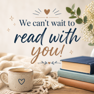 Image that says, We can Wait to REad with You!, surround by books and a cup of tea.