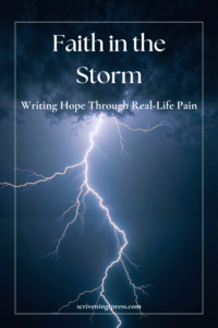 Dark storm clouds with a bright lightning strike across the sky, featuring the text “Faith in the Storm: Writing Hope Through Real-Life Pain” and scriveningspress.com at the bottom.