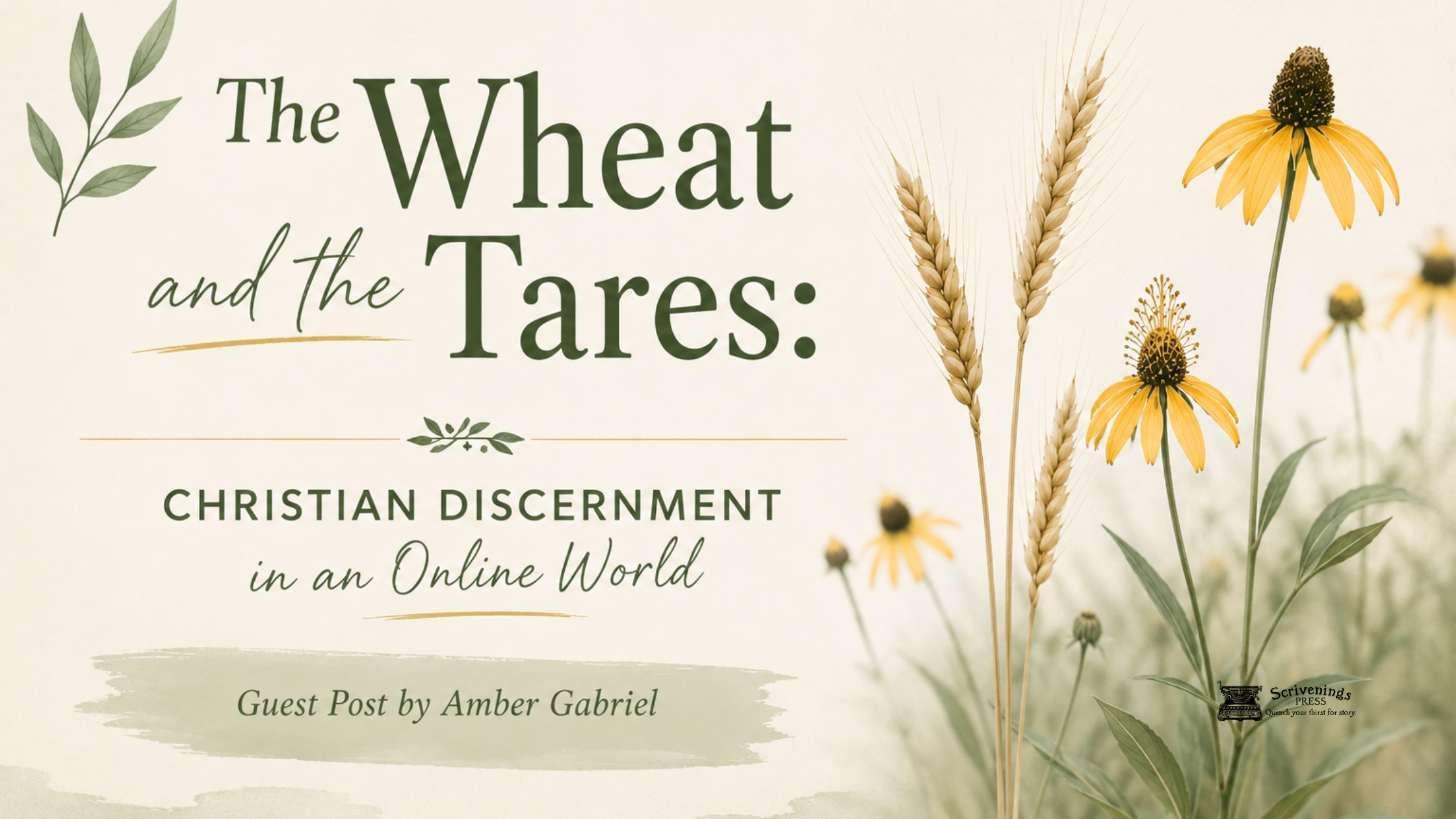 A soft, minimalist blog header in muted sage green, cream, and golden yellow. The title, “The Wheat and the Tares,” appears in elegant serif and script fonts on the left, with the subtitle “Christian Discernment in an Online World” centered below. A banner reads “Guest Post by Amber Gabriel.” On the right, golden wheat stalks and yellow prairie coneflowers rise from a blurred meadow background. Delicate botanical illustrations and watercolor textures create a calm, nature-inspired design that evokes themes of discernment, growth, and faith.